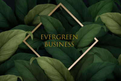 Do You Know What An Evergreen Business Is
